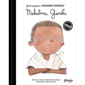 GENTE PEQUENA, GRANDES SONHOS: MAHATMA GANDHI