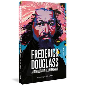 FREDERICK DOUGLAS: AUTOBIOGRAFIA DE UM ESCRAVO