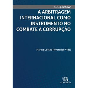 ARBITRAGEM INTERNACIONAL COMO INSTRUMENTO NO COMBATE A CORRUPCAO, A