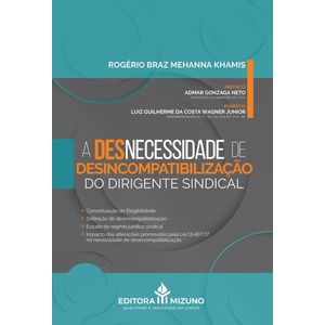 (DES)NECESSIDADE DE DESINCOMPATIBILIZACAO DO DIRIGENTE SINDICAL, A