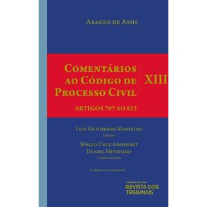 COMENTARIOS AO CODIGO DE PROCESSO CIVIL VOL. XIII - ARTIGOS 797 AO 823