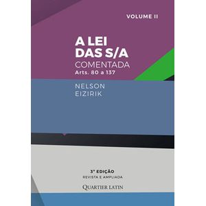 LEI DAS S/A COMENTADA, A - ARTIGOS 80 AO 137 - V02
