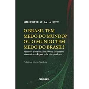 BRASIL TEM MEDO DO MUNDO? OU MUNDO TEM MEDO DO BRASIL?, O