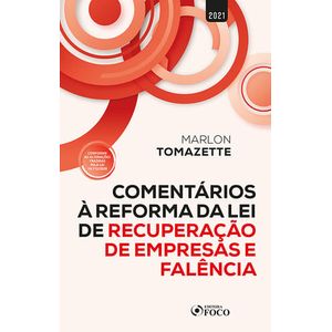 COMENTARIOS A REFORMA DA LEI DE RECUPERACAO DE EMPRESAS E FALENCIA