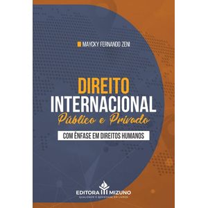 DIREITO INTERNACIONAL PUBLICO E PRIVADO COM ENFASE NOS DIREITOS HUMANOS