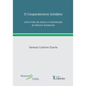 COOPERATIVISMO SOLIDARIO COMO MEIO DE ACESSO E MANUTENCAO DO MINIMO EXISTENCIAL