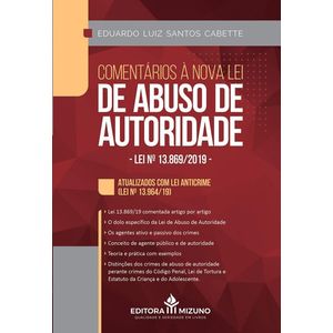 COMENTARIOS A NOVA LEI DE ABUSO DE AUTORIDADE - LEI N° 13.869/2019