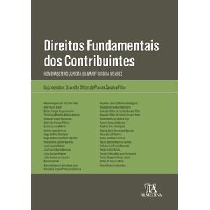 DIREITOS FUNDAMENTAIS DOS CONTRIBUINTES - HOMENAGEM AO JURISTA GILMAR FERREIRA MENDES