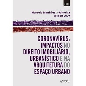 CORONAVIRUS - IMPACTOS NO DIR. IMOBILIARIO, URBANISTICO E NA ARQUITETURA DO ESPACO URBANO