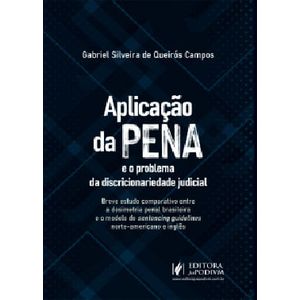 APLICACAO DA PENA - E O PROBLEMA DA DISCRICIONARIDADE JUDICIAL