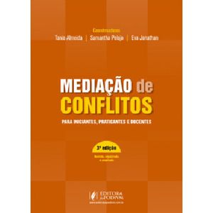 MEDIACAO DE CONFLITOS - PARA INICIANTES, PRATICANTES E DOCENTES