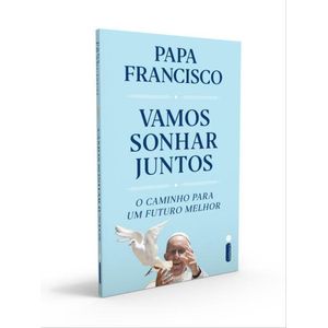 VAMOS SONHAR JUNTOS - O CAMINHO PARA UM FUTURO MELHOR