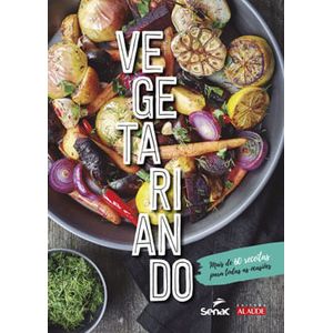 VEGETARIANDO - MAIS DE 60 RECEITAS PARA TODAS AS OCASIOES