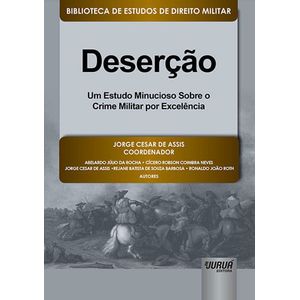 DESERCAO - UM ESTUDO MINUCIOSO SOBRE O ESTUDO MILITAR POR EXCELENCIA