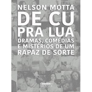 DE CU PRA LUA - DRAMAS, COMEDIAS E MISTERIOS DE UM RAPAZ DE SORTE