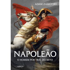 NAPOLEAO - O HOMEM POR TRAS DO MITO