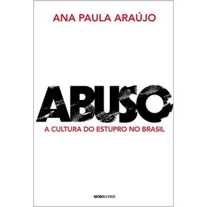 ABUSO - A CULTURA DO ESTUPRO NO BRASIL