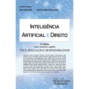 INTELIGENCIA ARTIFICIAL E DIREITO - ETICA, REGULACAO E RESPONSABILIDADE