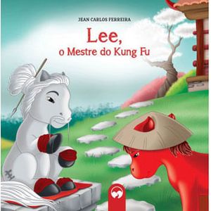 LITERATURA ENCANTADA - LEE O MESTRE DO KUNG FU