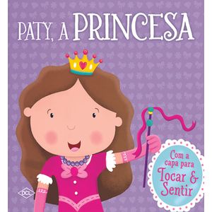 PATY, A PRINCESA - COM A CAPA PARA TOCAR E SENTIR
