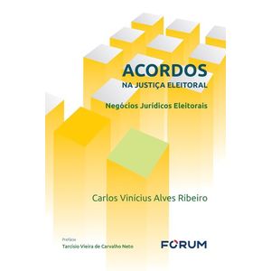 ACORDOS NA JUSTICA ELEITORAL - NEGOCIOS JURIDICOS ELEITORAIS