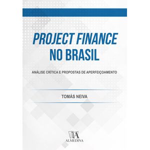 PROJECT FINANCE NO BRASIL - ANALISE CRITICA E PROPOSTAS DE APERFEICOAMENTO
