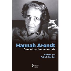HANNAH ARENDT - CONCEITOS FUNDAMENTAIS