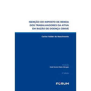 ISENCAO DO IMPOSTO DE RENDA DOS TRABALHADORES DA ATIVA EM RAZAO DE DOENCA GRAVE