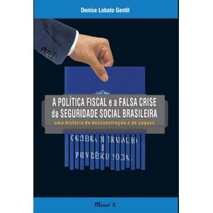 POLITICA FISCAL E A FALSA CRISE DE SEGURIDADE SOCIAL BRASILEIRA, A