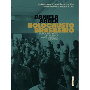 HOLOCAUSTO BRASILEIRO - GENOCIDIO: 60 MIL MORTOS NO MAIOR HOSPICIO DO BRASIL