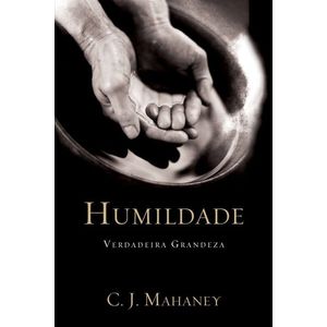 HUMILDADE - VERDADEIRA GRANDEZA
