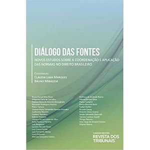 DIALOGO DAS FONTES - NOVOS ESTUDOS SOBRE A COORDENACAO E APLICACAO DAS NORMAS NO DIREITO BRASILEIRO