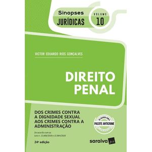SINOPSES JURIDICAS V10 - DOS CRIMES CONTRA A DIGNIDADE SEXUAL AOS CRIMES CONTRA A ADMINISTRACAO