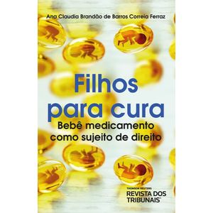 FILHOS PARA CURA - BEBE MEDICAMENTO COMO SUJEITO DE DIREITO