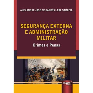 SEGURANCA EXTERNA E ADMINISTRACAO MILITAR - CRIMES E PENAS