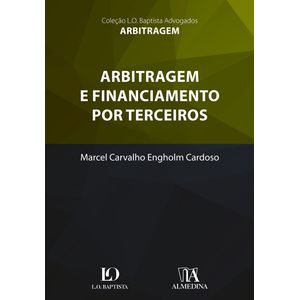 COLECAO L.O. BAPTISTA ADVOGADOS - ARBITRAGEM E FINANCIAMENTO POR TERCEIROS