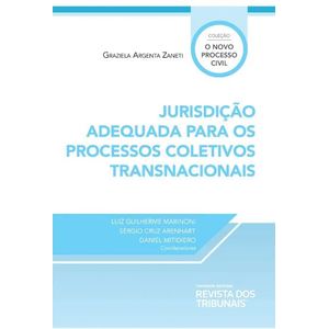 COLECAO O NOVO PROCESSO CIVIL - JURISDICAO ADEQUADA PARA OS PROCESSOS COLETIVOS TRANSNACIONAIS