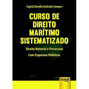 CURSO DE DIREITO MARITIMO SISTEMATIZADO - DIREITO MATERIAL E PROCESSUAL COM ESQUEMAS DIDATICOS