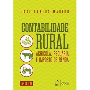 CONTABILIDADE RURAL: CONTABILIDADE AGRICOLA, CONTABILIDADE DA PECUARIA E IMPOSTO DE RENDA - PESSOA JURIDICA
