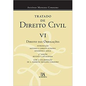 TRATADO DE DIREITO CIVIL VI - DIREITO DAS OBRIGACOES - INTRODUCAO SISTEMAS E DIREITO EUROPEU