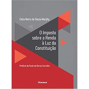 IMPOSTO SOBRE A RENDA A LUZ DA CONSTITUICAO, O
