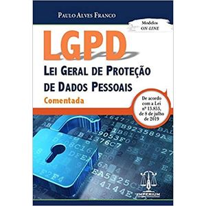 LGPD- LEI GERAL DE PROTECAO DE DADOS COMENTADA