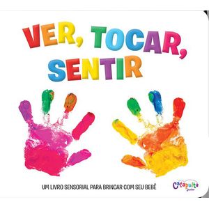 VER, TOCAR, SENTIR - UM LIVRO SENSORIAL PARA BRINCAR COM O SEU BEBE