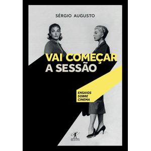 VAI COMECAR A SESSAO - ENSAIOS SOBRE CINEMA