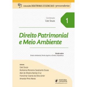 COLECAO DOUTRINAS ESSENCIAIS PROCURADORIAS V01 - DIREITO PATRIMONIAL E MEIO AMBIENTE