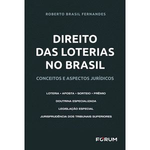 DIREITO DAS LOTERIAS NO BRASIL - CONCEITOS E ASPECTOS JURIDICOS