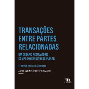 TRANSACOES ENTRE PARTES RELACIONADAS - UM DESAFIO REGULATORIO COMPLEXO E MULTIDISCIPLINAR