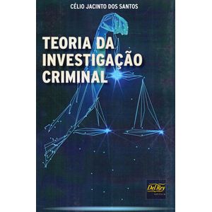 TEORIA DA INVESTIGACAO CRIMINAL