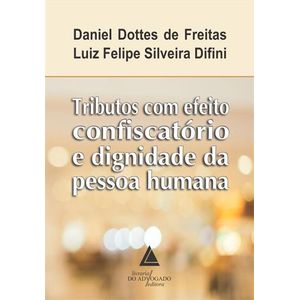 TRIBUTOS COM EFEITO CONFISCATORIO E DIGNIDADE DA PESSOA HUMANA