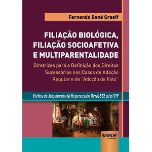 FILIACAO BIOLOGICA, FILIACAO SOCIOAFETIVA E MULTIPARENTALIDADE